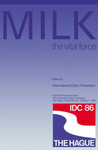 MILK the vital force: POSTERS Presented at the XXII International Dairy Congress, The Hague, September 29 - October 3, 1986 International Dairy Federa