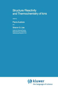 Structure/Reactivity and Thermochemistry of Ions Pierre Ausloos Editor