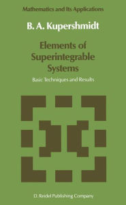 Elements of Superintegrable Systems: Basic Techniques and Results B. Kupershmidt Author