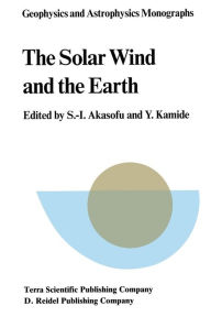 The Solar Wind and the Earth Syun-Ichi Akasofu Editor