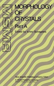 Morphology of Crystals: Part A: Fundamentals Part B: Fine Particles, Minerals and Snow Part C: The Geometry of Crystal Growth by Jaap van Suchtelen Ic