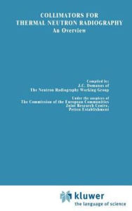 Collimators for Thermal Neutron Radiography an Overview J.F.W. Markgraf Editor