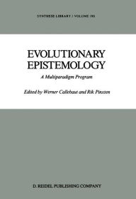 Evolutionary Epistemology: A Multiparadigm Program W. Callebaut Editor