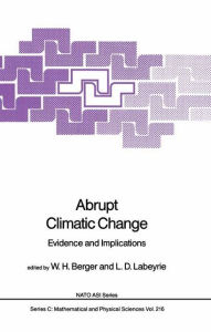 Abrupt Climatic Change: Evidence and Implications W.H. Berger Editor