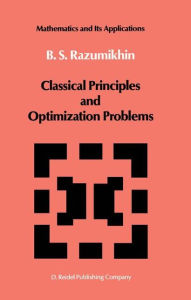 Classical Principles and Optimization Problems B.S. Razumikhin Author
