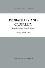Probability and Causality: Essays in Honor of Wesley C. Salmon J.H. Fetzer Editor