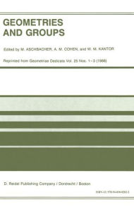 Geometries and Groups: Proceedings of the Workshop Geometries and Groups, Finite and Algebraic, Noorwijkerhout, Holland, March 1986 M. Aschbacher Edit