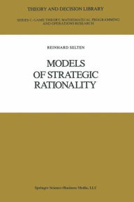 Models of Strategic Rationality Reinhard Selten Author