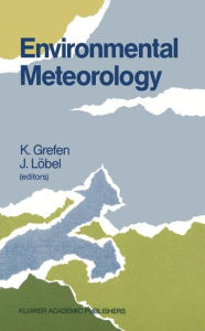 Environmental Meteorology: Proceedings of an International Symposium held in W�rzburg, F.R.G., 29 September - 1 October 1987 K. Grefen Editor