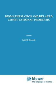 Biomathematics and Related Computational Problems L.M. Ricciardi Editor