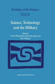 Science, Technology and the Military E. Mendelsohn Editor