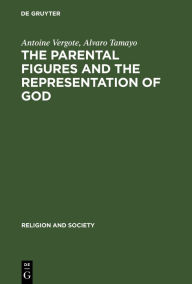 The Parental Figures and the Representation of God: A Psychological and Cross-Cultural Study Antoine Vergote Author