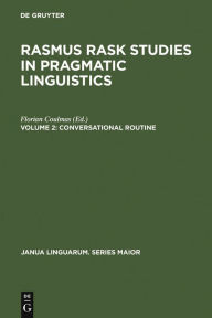 Conversational Routine: Explorations in Standardized Communication Situations and Prepatterned Speech Florian Coulmas Editor
