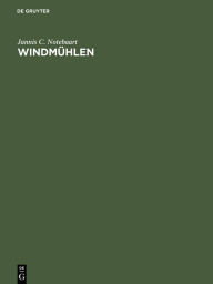 Windmühlen: Der Stand der Forschung über das Vorkommen und den Ursprung Jannis C. Notebaart Author
