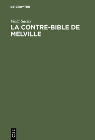 La contre-bible de Melville: Moby-Dick dÃ©chiffrÃ© Viola Sachs Author