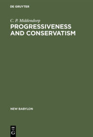 Progressiveness and Conservatism: The Fundamental Dimensions of Ideological Controversy and Their Relationship to the Social Class (New Babylon, 25, Band 25)