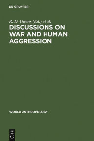 Discussions on War and Human Aggression R. D. Givens Editor