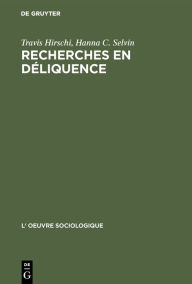 Recherches en deliquence: Principes de l'analyse quantitative Travis Hirschi Author