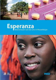 Esperanza: Belevenissen van een arts in Mozambique L. Kooiman Author