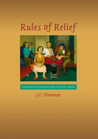 Rules of Relief: Institutions of Social Security and Their Impact - J.C. Vrooman