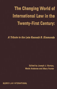 The Changing World Of International Law In The Twenty-First - Joseph J. Norton