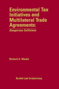 Environmental Tax Initiative & International Trade Treaties - Richard A. Westin