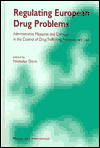 Regulating European Drug Problems: Administrative Measures and Civil Law in the Control of Drug Trafficking, Nuisance and Use - Nicholas Dorn