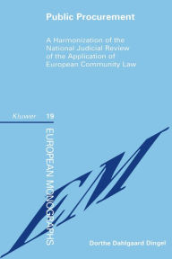 Public Procurement: A Harmonization of the National Judicial Review of the Application of European Community Law Dorthe Dahlgaard Dingel Author