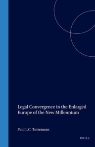 Legal Convergence in the Enlarged Europe of the New Millennium - Paul L.C. Torremans