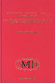 The International Court of Justice and Judicial Review: A Study of the Court's Powers with Respect to Judgements of the ILO and UN Administrative Tribunals - Kaiyan Homi Kaikobad