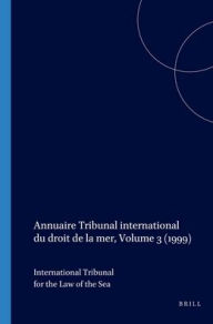 Annuaire Tribunal International Du Droit de la Mer Volume 3 (1999)