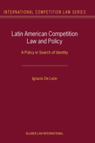Latin American Competition Law and Policy: A Policy in Search of Identity Ignacio De Leon Author
