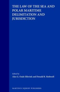 The Law of the Sea and Polar Maritime Delimitation and Jurisdiction - Alex G. Oude Elferink