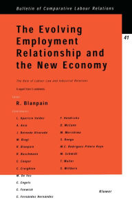 The Evolving Employment Relationship and the New Economy: The Role of Labour Law & Industrial Relations Roger Blanpain Author