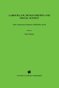Labour Law, Human Rights and Social Justice: Liber Amicorum in Honour of Ruth Ben-Israel Roger Blanpain Author