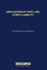Unification of Tort Law: Strict Liability: Strict Liability Bernhard A. Koch Author