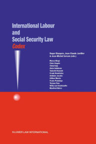 Codex: International Labour and Social Security Law: International Labour and Social Security Law Roger Blanpain Author
