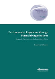 Environmental Regulation Through Financial Organisations:Comparative Perspectives on the Industrialised Nations (Comparative Environmental Law and Policy Series Set)