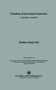 Freedom of Movement of Persons, A Practitioner's Handbook Joanna Apap Editor