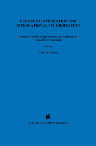European Integration and International Co-ordination: Studies in Transnational Economic Law in Honour of Claus-Dieter Ehlermann Armin Von Bogdandy Aut
