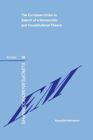 The European Union Search of a Democratic and Constitutional Theory Amaryllis Verhoeven Author