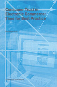 Consumer Trust in Electronic Commerce: Time for Best Practice Ronald De Bruin Author