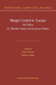 Merger Control in Europe: EU, Member States and Accession States - Fourth Edition P.J.P. Verloop Author