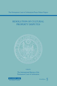 Resolution Of Cultural Property Disputes - The International Bureau of the Permanent Court of Arbitration