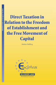Direct Taxation in Relation to the Freedom of Establishment and the Free Movement of Capital - Mattias Dahlberg