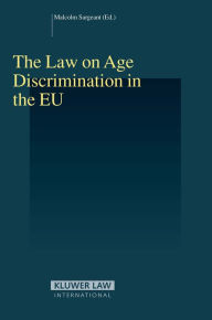 The Law on Age Discrimination in the EU Malcolm Sargeant Editor