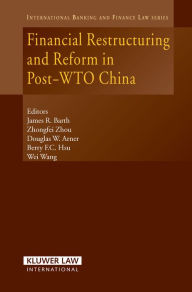 Financial Restructuring and Reform in Post-WTO China James R. Barth Editor