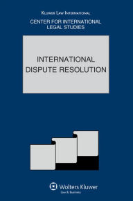 International Dispute Resolution: The Comparative Law Yearbook of International Business Volume 31A, Special Issue, 2010 Dennis Campbell Editor