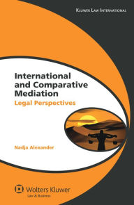 International Comparative Mediation: Legal Perspectives - Alexander
