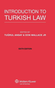Introduction to Turkish Law, Sixth Edition Tugrul Ansay Editor